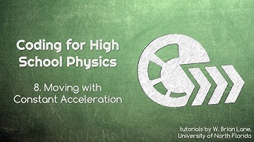 Coding for High School Physics 8 Moving with Constant Acceleration