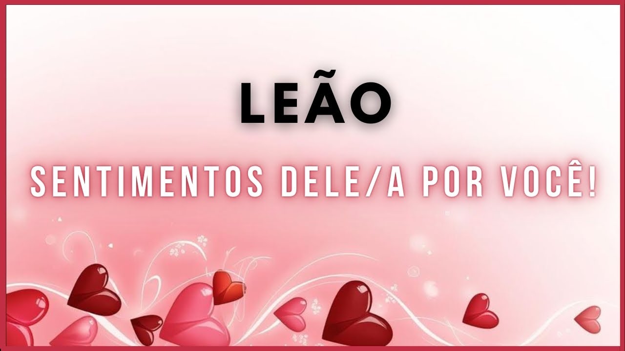♌ LEÃO 🩷 SENTIMENTOS DELE • COMPLETAMENTE APAIXONADO! MAS COMPLICA DEMAIS AS COISAS