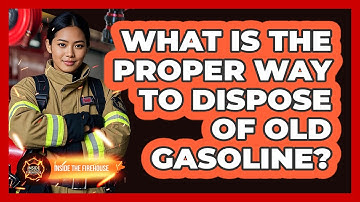 What Is The Proper Way To Dispose Of Old Gasoline?