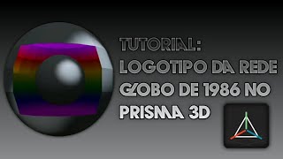 Pietro 007 Tutoriais: Como Fazer A Logo Da Rede Globo De (1986) No Prisma 3D