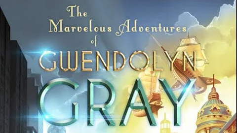 The Marvelous Adventures of Gwendolyn Gray book re...