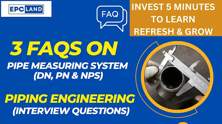 FAQs: Demystifying DN, NPS, and PN: A Comprehensive Guide to Pipe Measurement and Rating Systems