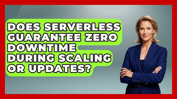 Does Serverless Guarantee Zero Downtime During Scaling or Updates? | Cloud Stack Studio News