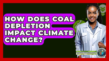 How Does Coal Depletion Impact Climate Change? - Earth Science Answers