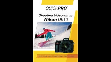 Nikon D610 Shooting Video Instructional Guide by QuickPro Camera Guides