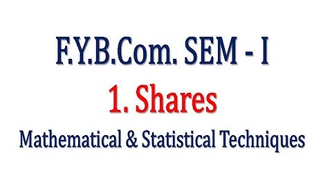 01. Shares | F.Y.B.Com. | SEM 1 | Mathematical & Statistical Techniques | Hence The Solution