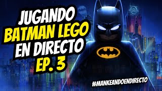¡JUGAMOS AL LEGO BATMAN: EL LEGADO DEL CABALLERO OSCURO EN DIRECTO! EP. 3