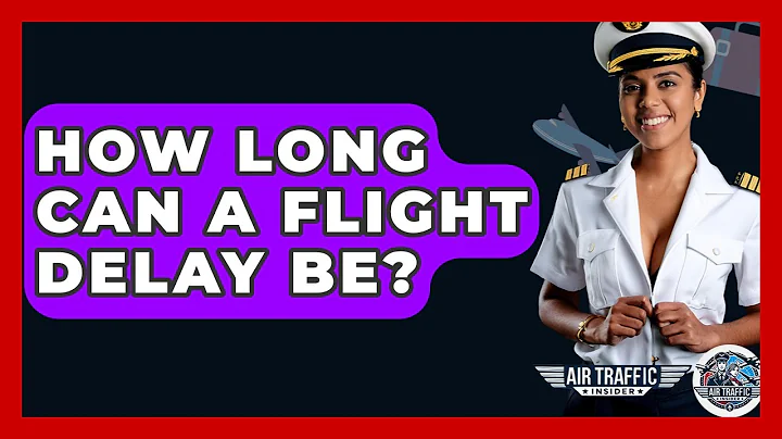 How Long Can A Flight Delay Be? - Air Traffic Insider