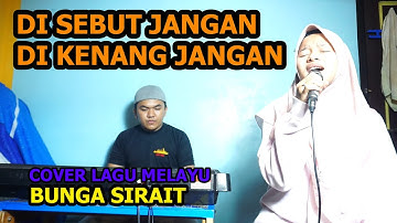 Di Sebut Jangan Di Kenang Jangan Cover Lagu Melayu - Bunga Sirait @FikriAnshori19