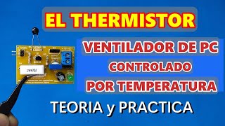 ✅ VENTILADOR DE PC CONTROLADO POR TEMPERATURA CON UN SIMPLE THERMISTOR NTC y CON ELECTRONICA BASICA