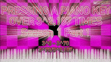 Pressing A Piano Key Over 3^2,187 Times - Season 1 Part 1 | 3^0 - 3^70