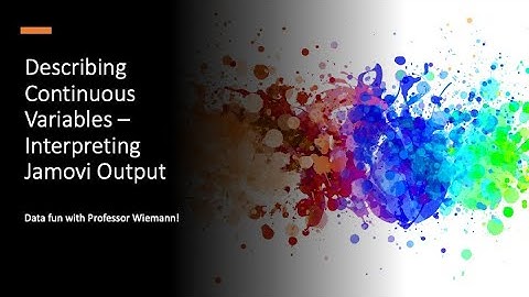 Describing Continuous Variables – Interpreting Jamovi Output