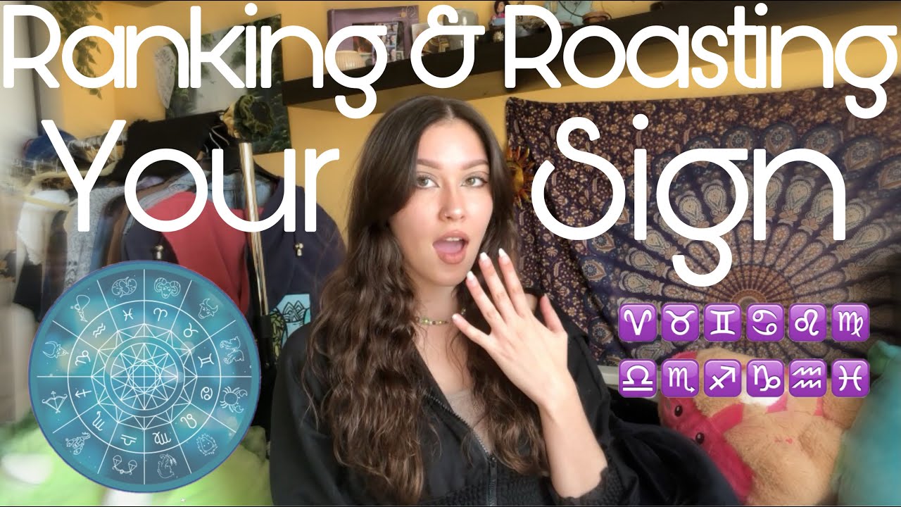 RANKING (AND ROASTING) THE ZODIAC SIGNS