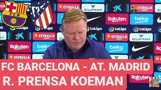 RUEDA DE PRENSA RONALD KOEMAN  BARCELONA VS ATLETICO DE MADRID