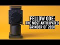The Fellow Ode Grinder - 2020's Most Anticipated Coffee Product