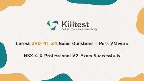Latest 2V0-41.24 Exam Questions - Pass VMware NSX 4.X Professional V2 Exam Successfully