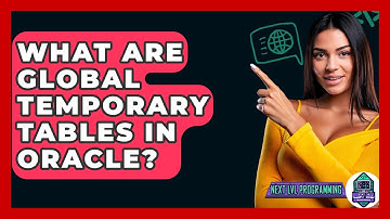 What Are Global Temporary Tables In Oracle? - Next LVL Programming