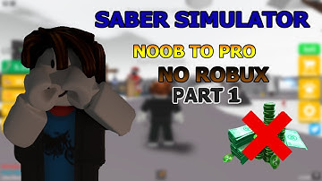 Saber Simulator - Noob To Pro (No Robux) Part 1