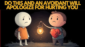 DO This and an Avoidant Will Apologize For Hurting You It Actually Works