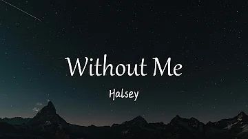 Halsey - Without Me (Lyrics)