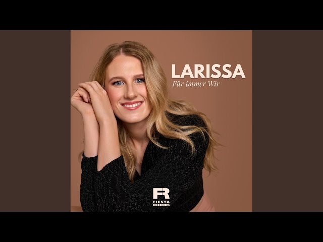 LARISSA - FUER IMMER WIR