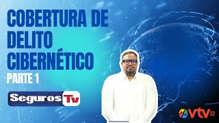 Cobertura de Delito Cibernético - Parte 1 Seguros Tv