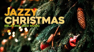 Jazzy Christmas 🎄 Relaxing Jazz Music