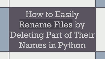 How to Easily Rename Files by Deleting Part of Their Names in Python