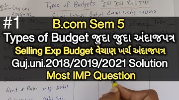 #1 Types of Budget Different Budgets | B.com Sem 5 | Selling Exp Budget | Most Important Questions