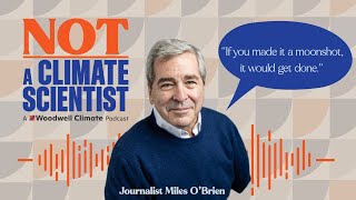 Journalist Miles O'Brien: Make climate solutions a moonshot