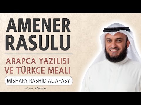 Amenerrasulu anlamı dinle Mishary Rashid al Afasy (Amenerrasulu arapça yazılışı okunuşu ve meali)