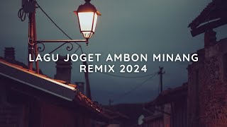 LAGU JOGET AMBON TERBARU 2024 REMIX MINANG