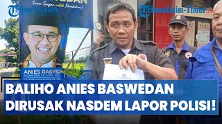 Puluhan Baliho Gambar Anies Baswedan di Jember Rusak, Partai Nasdem Lapor Polisi