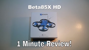 Beta85X HD One Minute Unboxing, Review and Test Flight
