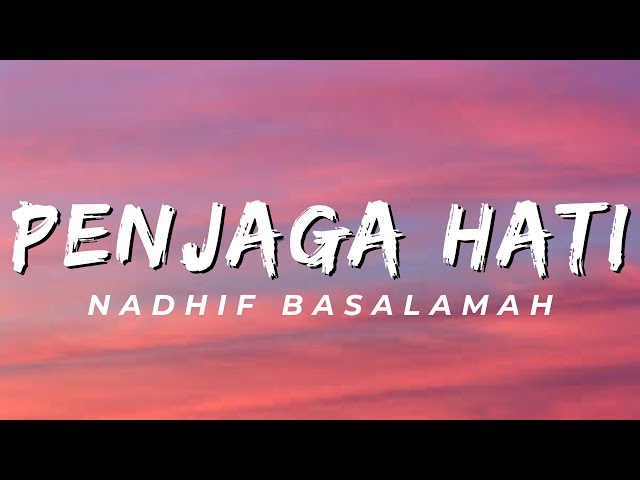 Penjaga Hati - Nadhif Basalamah (Lirik) class=