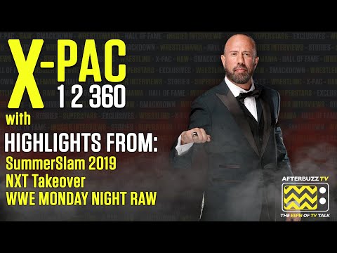 Summerslam, NXT Takeover & RAW Highlights | X-Pac 1 2 360 #151