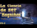 La Ciencia de ser Magnífico, Wallace Wattles