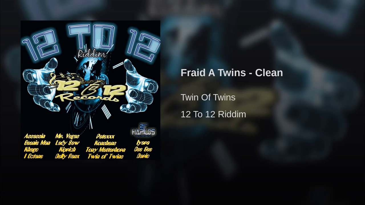 Twin Of Twins - Fraid A Twins   Clean HD