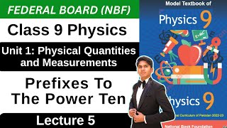 Prefixes to the Power Ten | Unit 1 Physical Quantities | Class 9 Physics Federal New Book 2025 NBF
