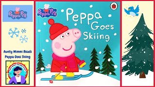 Peppa Goes Skiing Read By Aunty Mimmi :) Fun Books For Kids!!