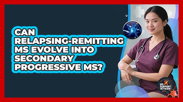 Can Relapsing-Remitting MS Evolve Into Secondary Progressive MS? - MS Support Network