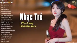 Nhạc Trẻ Buồn Mới Nhất 2024 | Nhạc Trẻ Hot Tiktok 2024 | Ballad Việt Nhẹ Nhàng Hay Nhất Hiện Nay