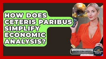 How Does Ceteris Paribus Simplify Economic Analysis? - Macroecon Experts