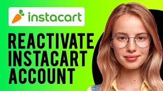How to Reactivate Instacart Account (After Instacart Account Deactivation)