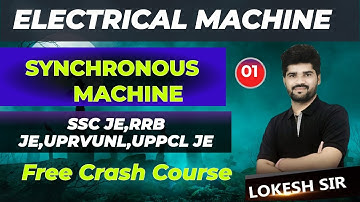 #01 Basics of Synchronous Machine | Electrical Machine | SSC JE/RRB JE/UPRVUNL/UPPCL JE | Lokesh SIR