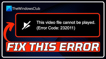 FIX This video file cannot be played, Error Code 232011 [6 WORKING METHODS]