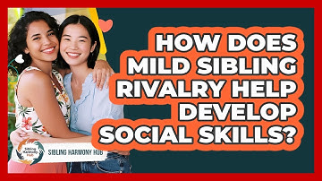 How Does Mild Sibling Rivalry Help Develop Social Skills? - Sibling Harmony Hub