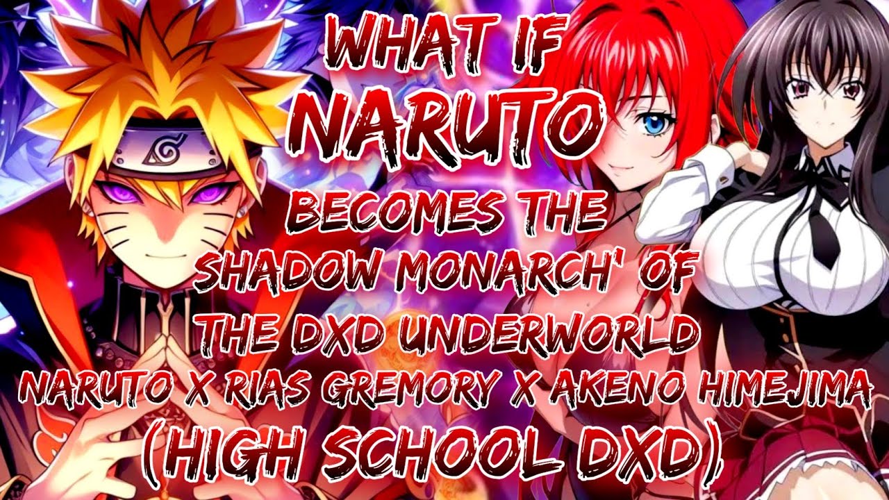 What If Naruto Becomes 'Shadow Monarch' of  DxD Underworld | Naruto X Rias Gremory X Akeno Himejima