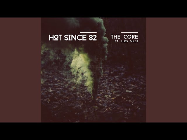 Hot Since 82 - The Core