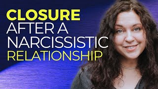 Closure After A Toxic Relationship With A Narcissist